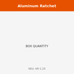1.25" Aluminum Ratchet | BOX OF 20